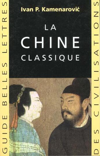 Couverture du livre « La Chine classique » de Ivan P. Kamenarovic aux éditions Belles Lettres