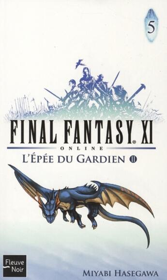Couverture du livre « Final Fantasy XI on line Tome 5 : l'épée du gardin Tome 2 » de Miyabi Hasegawa et Eiji Kaneda aux éditions Fleuve Editions