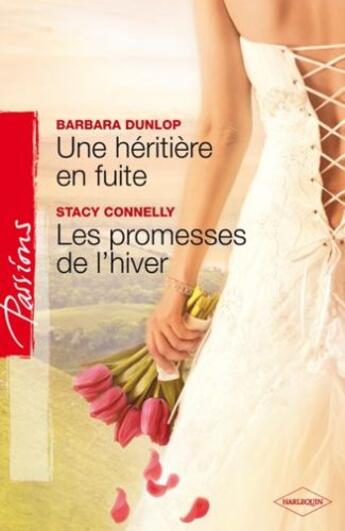 Couverture du livre « Une héritiere en fuite ; les promesses de l'hiver » de Barbara Dunlop et Stacy Connely aux éditions Harlequin