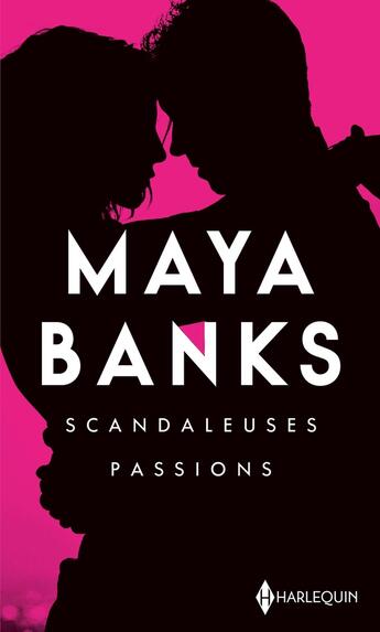 Couverture du livre « Scandaleuses passions » de Maya Banks aux éditions Harlequin