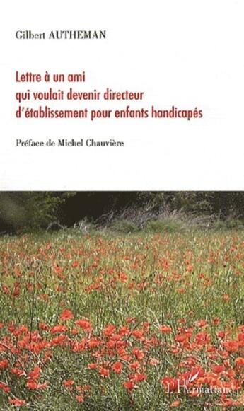 Couverture du livre « Lettre à un ami qui voulait devenir directeur d'établissement pour enfants handicapés » de Gilbert Autheman aux éditions L'harmattan