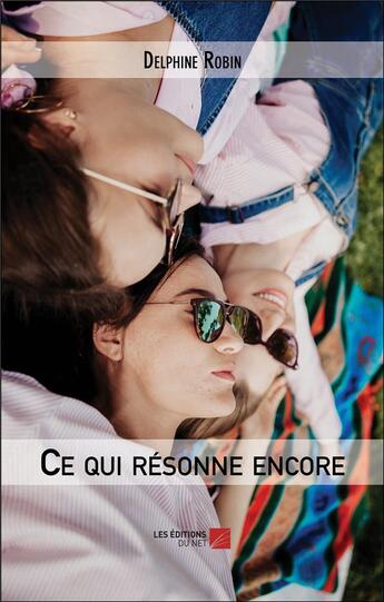 Couverture du livre « Ce qui résonne encore » de Delphine Robin aux éditions Editions Du Net