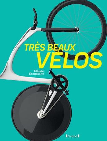 Couverture du livre « Très beaux vélos » de Claude Droussent aux éditions Grund