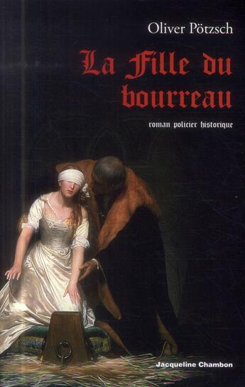 Couverture du livre « La fille du bourreau » de Oliver Potzsch aux éditions Jacqueline Chambon