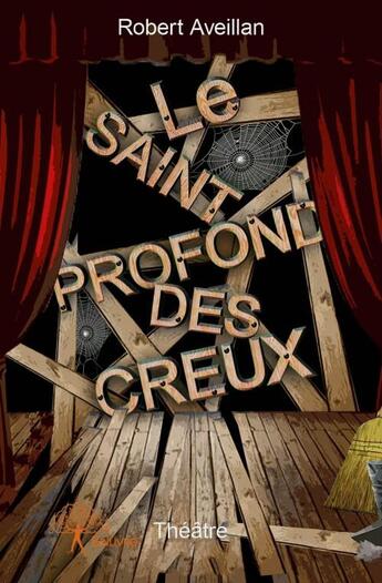 Couverture du livre « Le Saint-Profond-des-Creux » de Robert Aveillan aux éditions Edilivre