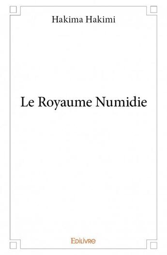 Couverture du livre « Le royaume Numidie » de Hakima Hakimi aux éditions Edilivre