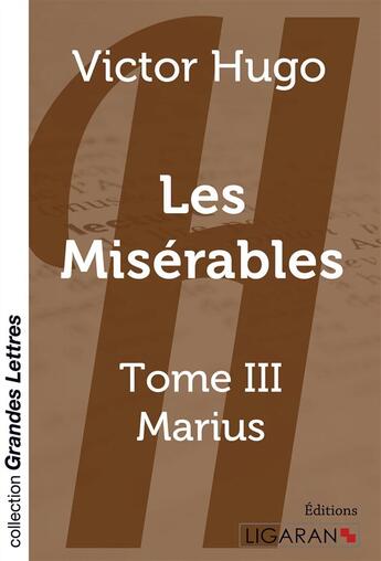 Couverture du livre « Les Misérables Tome 3 ; Marius » de Victor Hugo aux éditions Ligaran