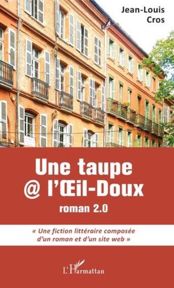 Couverture du livre « Une taupe l'oeil-doux ; roman 2.0 » de Jean-Louis Cros aux éditions L'harmattan