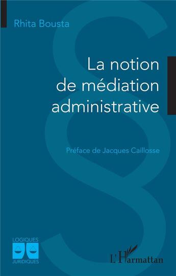 Couverture du livre « La notion de médiation administrative » de Rhita Bousta aux éditions L'harmattan