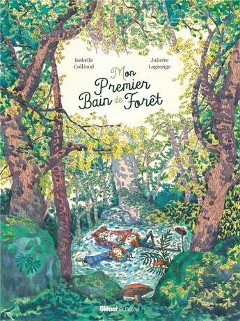 Couverture du livre « Mon premier bain de foret » de Isabelle Collioud-Marichallot et Juliette Lagrange aux éditions Glenat Jeunesse