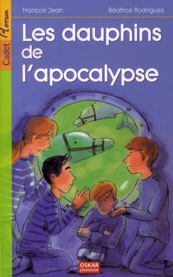 Couverture du livre « Les dauphins de l'apocalypse » de Beatrice Rodriguez et Jean-François aux éditions Oskar