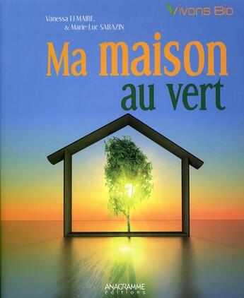 Couverture du livre « Ma maison au vert » de  aux éditions Anagramme