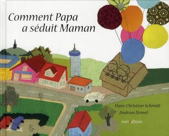 Couverture du livre « Comment papa a séduit maman » de Andreas Nemet et Hans-Christian Schmidt aux éditions Mineditions