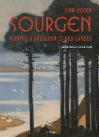 Couverture du livre « Jean-Roger Sourgen, peintre d'Hossegor et des Landes » de Jean-Roger Soubiran aux éditions Le Festin