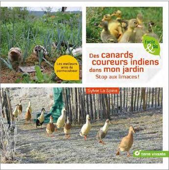 Couverture du livre « Des canards coureurs indiens dans mon jardin ; stop aux limaces ! » de Sylvie La Spina aux éditions Terre Vivante