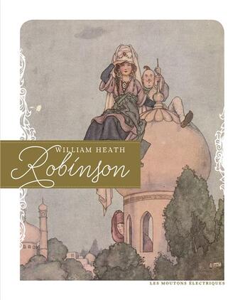 Couverture du livre « William Heath Robinson » de Andre-Francois Ruaud et Xavier Maumejean aux éditions Moutons Electriques