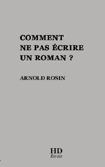 Couverture du livre « Comment ne pas écrire un roman ? » de Arnold Rosin aux éditions H Diffusion