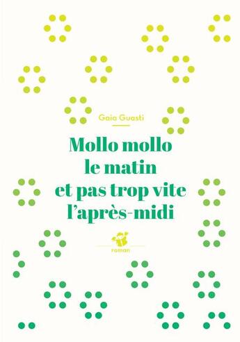 Couverture du livre « Mollo mollo le matin et pas trop vite l'apres-midi » de Gaia Guasti aux éditions Thierry Magnier