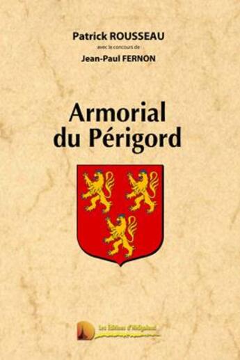 Couverture du livre « Armorial du Périgord » de Jean-Paul Fernon et Patrick Rousseau aux éditions Heligoland
