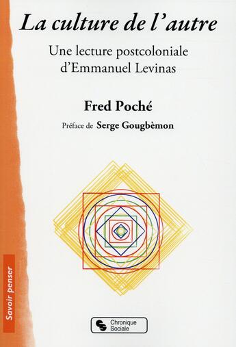 Couverture du livre « La culture de l'autre ; une lecture post-coloniale d'Emmanuel Levinas » de Fred Poché aux éditions Chronique Sociale