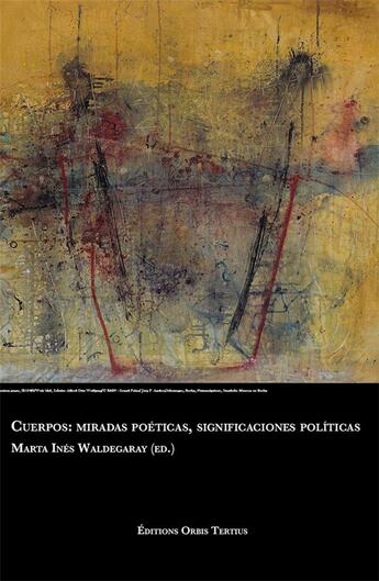 Couverture du livre « Cuerpos: miradas poeticas, significaciones politicas » de Marta Ines Waldegara aux éditions Orbis Tertius