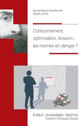 Couverture du livre « Contournement, optimisation, évasion : les normes en danger ? » de Sarah Laval aux éditions Institut Universitaire Varenne