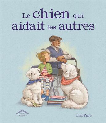 Couverture du livre « Le chien qui aidait les autres » de Lisa Papp aux éditions Circonflexe