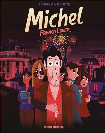 Couverture du livre « Michel t.1 : french lover » de Arnaud Le Gouefflec et Yannick Grossetête aux éditions Fluide Glacial