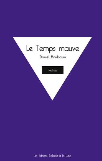 Couverture du livre « Le temps mauve » de Daniel Birnbaum aux éditions Ballade A La Lune