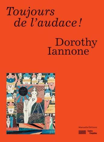 Couverture du livre « Toujours de l'audace ! » de Dorothy Iannone aux éditions Manuella