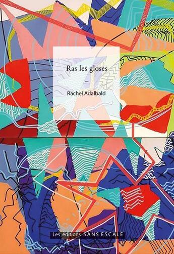 Couverture du livre « Ras les gloses » de Rachel Adalbald aux éditions Sans Escale