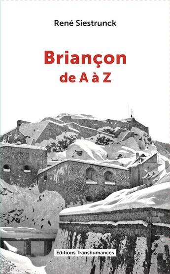 Couverture du livre « Briançon de A à Z » de Rene Siestrunck aux éditions Transhumances