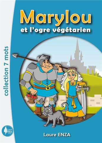 Couverture du livre « Marylou et l'Ogre végétarien : Collection 7 Mots » de Enza/Lorenzi aux éditions Laure Enza