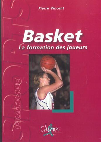 Couverture du livre « Basket - la formation des joueurs » de Vincent aux éditions Chiron