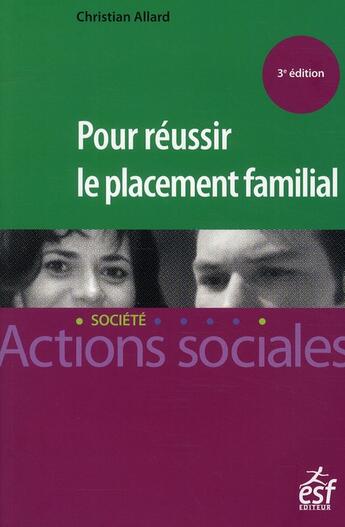 Couverture du livre « Pour réussir le placement familial (3e édition) » de Christian Allard aux éditions Esf