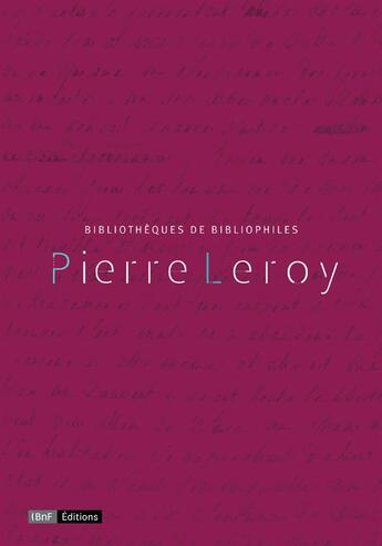 Couverture du livre « Pierre Leroy ; bibliothèques de bibliophiles » de  aux éditions Bnf Editions