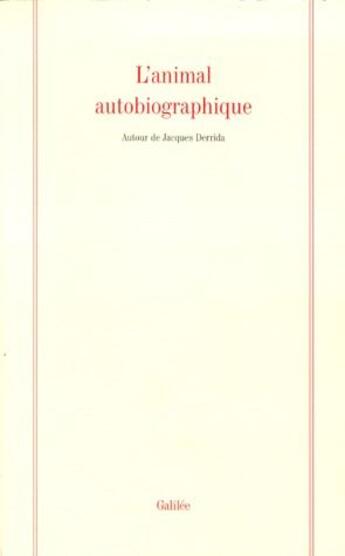 Couverture du livre « L'animal autobiographique ; autour de Jacques Derrida » de Anonyme aux éditions Galilee