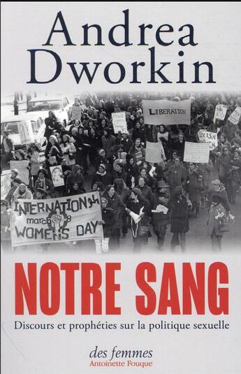 Couverture du livre « Notre sang : discours et prophéties sur la politique sexuelle » de Andrea Dworkin aux éditions Des Femmes