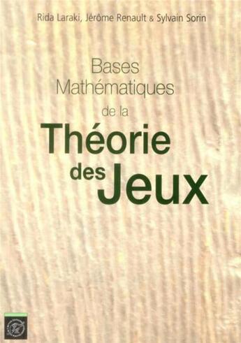 Couverture du livre « Bases Mathématiques de la théorie des jeux » de Laraki/Renault/Sorin aux éditions Ecole Polytechnique