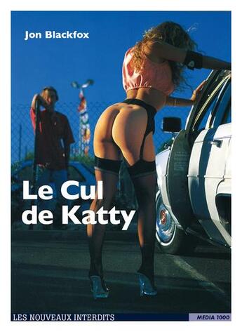 Couverture du livre « Les nouveaux interdits Tome 12 : le cul de Katty » de Jon Blackfox aux éditions Media 1000