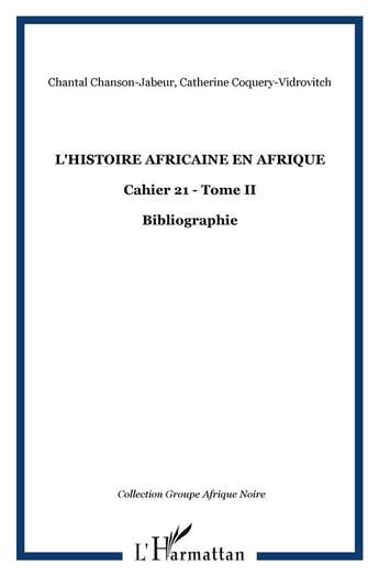 Couverture du livre « L'histoire africaine en Afrique : Cahier 21 - Tome II - Bibliographie » de Chanson Jabeur aux éditions L'harmattan