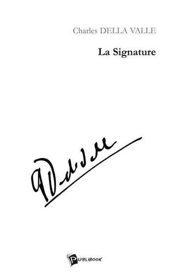 Couverture du livre « La signature » de Charles Della Valle aux éditions Publibook