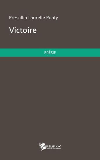 Couverture du livre « Victoire » de Prescillia Laurelle Poaty aux éditions Publibook