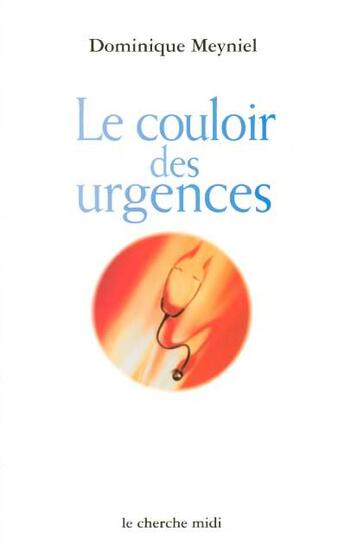 Couverture du livre « Le couloir des urgences » de Dominique Meyniel aux éditions Cherche Midi