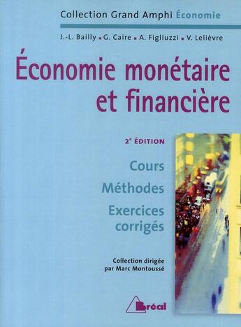 Couverture du livre « Économie monétaire et financière ; cours, méthodes, exercices corrigés (2e édition) » de Marc Montousse aux éditions Breal