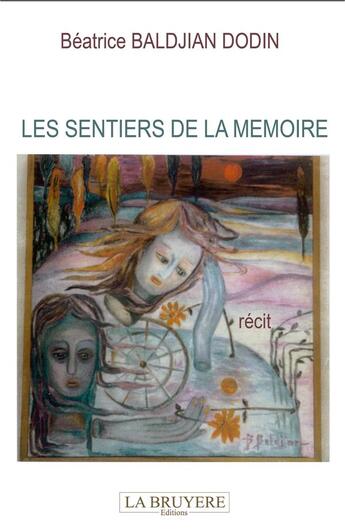 Couverture du livre « Les sentiers de la mémoire » de Beatrice Baldjian Dodin aux éditions La Bruyere