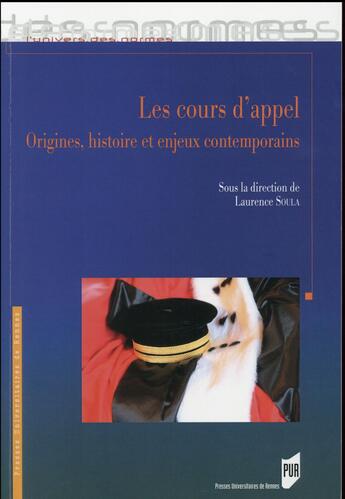 Couverture du livre « Les cours d'appel ; origines, histoire et enjeux contemporains » de Soula Laurence aux éditions Pu De Rennes