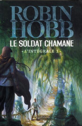 Couverture du livre « Le soldat chamane ; intégrale 1 » de Robin Hobb aux éditions Pygmalion