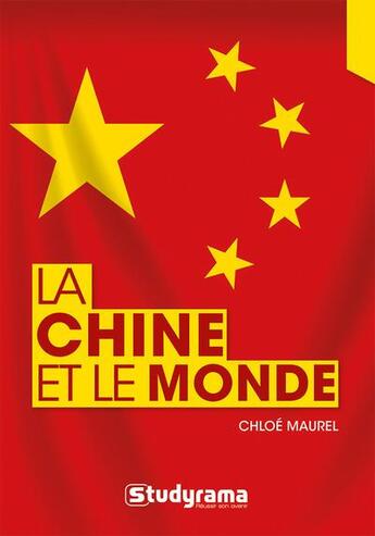 Couverture du livre « La Chine et le monde » de Chloe Maurel aux éditions Studyrama