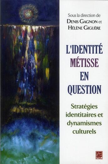 Couverture du livre « L'identité métisse en question » de Denis Gagnon aux éditions Presses De L'universite De Laval